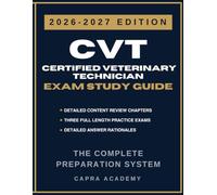 CVT Certified Veterinary Technician Exam Study Guide 2026-2027: Comprehensive Review, 300 Practice Questions, and Detailed Answer Explanations
