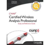 CWAP-404 Certified Wireless Analysis Professional Study and Reference Guide: Study and Reference Guide