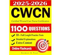 CWCN Exam Practice 2025-2026: Comprehensive Study Guide with Full Length Practice Tests, 1100 Questions and Online Flashcards for Certified Wound Care Nurse Certification