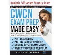 CWCN Exam Prep Made Easy: Review, Study Guide & Test Prep for the WOCNCB Certified Wound Care Nurse Exam with Flashcards, an Online Quiz Bank, 9 Week ... & Practice Test (Made Easy Academy Series)