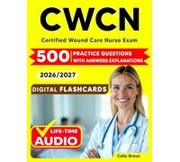 CWCN Study Guide: 500 Domain-Based Practice Questions with Comprehensive Rationales for the Certified Wound Care Nurse Exam