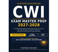 CWI Exam Master Prep 2027-2028: Certified Welding Inspector Study Guide for Parts A, B, and C with 2,000 Questions Including 5 Timed Mocks and Dual D1.1:2025 and API 1104 Code Tracks