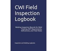 CWI Field Inspection Logbook: Welding Inspection Records for Weld Tracking, NDT Requirements, Deficiencies, and Field Notes