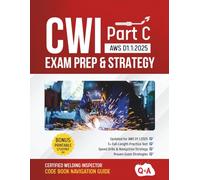 CWI Part C Exam Prep & Strategy: Certified Welding Inspector Code Book Navigation Guide (AWS D1.1:2025)