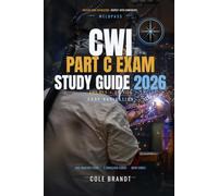 CWI Part C Exam Study Guide 2026: Code Book Navigation for AWS D1.1 & API 1104 - 600 Practice Items, Simulated Exams for Both Codes & the Complete ... Inspector Exam (WeldPass CWI Study Series)