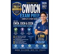 CWOCN Exam Prep 2026-2027: Complete Study Guide for the CWCN, COCN & CCCN Certification Exams | 1,200 Practice Questions, Blueprint-Aligned Review, ... Rationales, and Clinical Case-Based Learning
