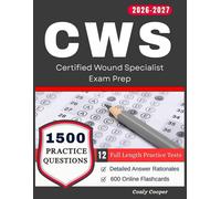 CWS Exam Study Guide 2026-2027: 12 Full Length Practice Tests and 1500 Practice Questions With Detailed Rationale for Certified Wound Specialist Exam Prep