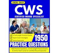 CWS Exam Study Guide 2026-2027: 1950 Practice Questions, 13 Full-Length Practice Exams & Online Flash Cards for Certified Wound Specialist