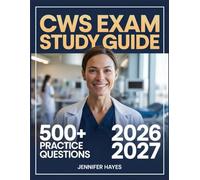 CWS Exam Study Guide 2026-2027: 500+ Review Questions with Full Explanations and Study Guidelines