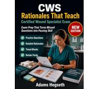 CWS Rationales That Teach: Certified Wound Specialist Exam Prep That Turns Missed Questions into Passing Skill