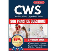CWS Study Guide: with 6 Practice Tests, 900 Practice Questions, and Online Flashcards for Certified Wound Specialist Exam Prep