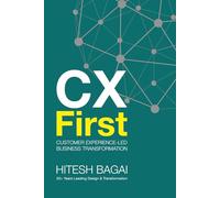 CX First: Customer Experience-led Business Transformation