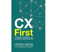 CX First: Customer Experience-led Business Transformation
