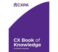 CXPA's CX Book of Knowledge-1st Edition, Revised