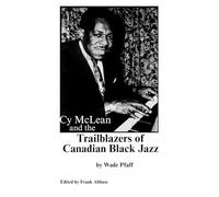 Cy McLean and the Trailblazers of Canadian Black Jazz