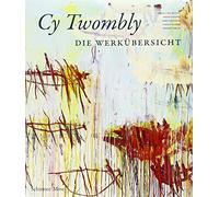 Cy Twombly: Die Werkübersicht