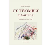 Cy Twombly: Drawings. Cat. Rais. Vol. 7: 1980-1989