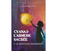 Cyana et l'armure sacrée: 1. Le Bouclier Enchanté