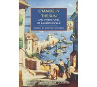 Cyanide in the Sun: And Other Stories of Summertime Crime: 139 (British Library Crime Classics)