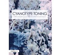 Cyanotype Toning: Using Botanicals to Tone Blueprints Naturally (Contemporary Practices in Alternative Process Photography)