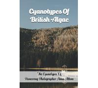 Cyanotypes Of British Algae: The Cyanotypes Of Pioneering Photographer Anna Atkins: Anna Atkins' Algae Cyanotypes