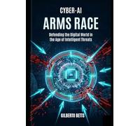 Cyber-AI Arms Race: Defending the Digital World in the Age of Intelligent Threats