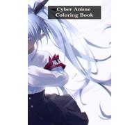 Cyber Anime Coloring Book: Build your own colorful future