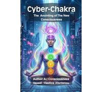 CYBER-CHAKRA: The Anointing of the New Consciousness