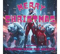 Cyber Christmas Coloring Book for Adults: Sci-Fi Holiday Scenes, Futuristic Santa, and Neon Winter Vibes to Color