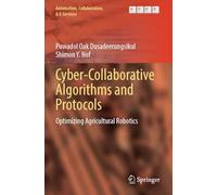 Cyber-Collaborative Algorithms and Protocols: Optimizing Agricultural Robotics: 15 (Automation, Collaboration, & E-Services)