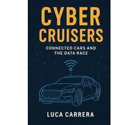 Cyber Cruisers: Connected Cars and the Data Race