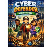 Cyber Defender Activity Book: Digital Detective Challenges: Codes, Clues, and Cyber Safety Missions