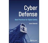 Cyber Defense: Best Practices for Digital Safety