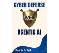 Cyber Defense with Agentic AI: Automating Threat Detection, Response, and Security Operations with Artificial Intelligence