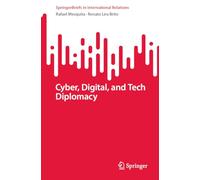 Cyber, Digital, and Tech Diplomacy (SpringerBriefs in International Relations)