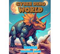 Cyber Dino World: A Coloring Book Featuring Prehistoric Beings.: Coloring pages featuring prehistoric creatures with cyber elements.
