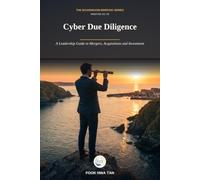 Cyber Due Diligence: A Leadership Guide to Mergers, Acquisitions and Investment (Cyber Decisions: The Boardroom Briefing Series)