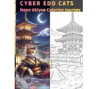 CYBER-EDO CATS: Neon Ukiyoe Coloring Journey: Relax and Color the Spirit of Japan: 50+ Unique Designs for Stress Relief and Mindfulness