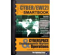 CYBER/EW(2): The Cyberspace & Electromagnetic Warfare Operations SMARTbook, 2nd Ed.