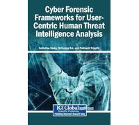Cyber Forensic Frameworks for User-Centric Human Threat Intelligence Analysis