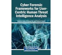 Cyber Forensic Frameworks for User-Centric Human Threat Intelligence Analysis