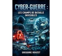 Cyber-Guerre : Les champs de bataille invisibles