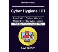 Cyber Hygiene 101: Guarding Your Data and Privacy | Practical Security Tips for All | Preventing Digital Threats | Easy Steps to Safer Online Life | Stay Secure in a Connected World