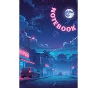 Cyber Neon Moon City Notebook: 110 Lined Pages | Futuristic Night City Journal with Neon Lights & Moon Glow | Aesthetic Notebook for Writing, Notes & Ideas