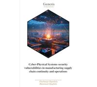 Cyber-Physical Systems security vulnerabilities in manufacturing supply chain continuity and operations