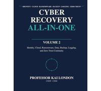 Cyber Recovery All-in-One: Identity, Cloud, Ransomware, Data, Backup, Logging, and Zero Trust Continuity: 2 (: Resilience All-in-One)