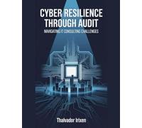 Cyber Resilience Through Audit: Navigating IT Consulting Challenges