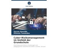 Cyber-Risikomanagement im Umfeld der Grundschule: Eine Analyse der Rollen, Einstellungen und pädagogischen Interventionen (Eltern, Erzieher, Schüler)