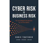 Cyber Risk Is Business Risk: You Can Delegate The Decision, But Not The Liability