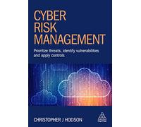 Cyber Risk Management: Prioritize Threats, Identify Vulnerabilities and Apply Controls